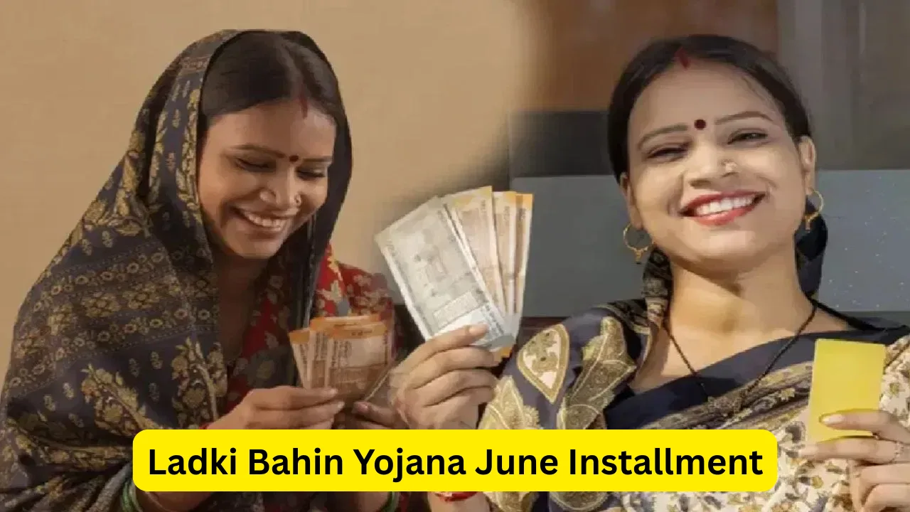 Ladki Bahin Yojana June Installment: When Will ₹1,500 Arrive?